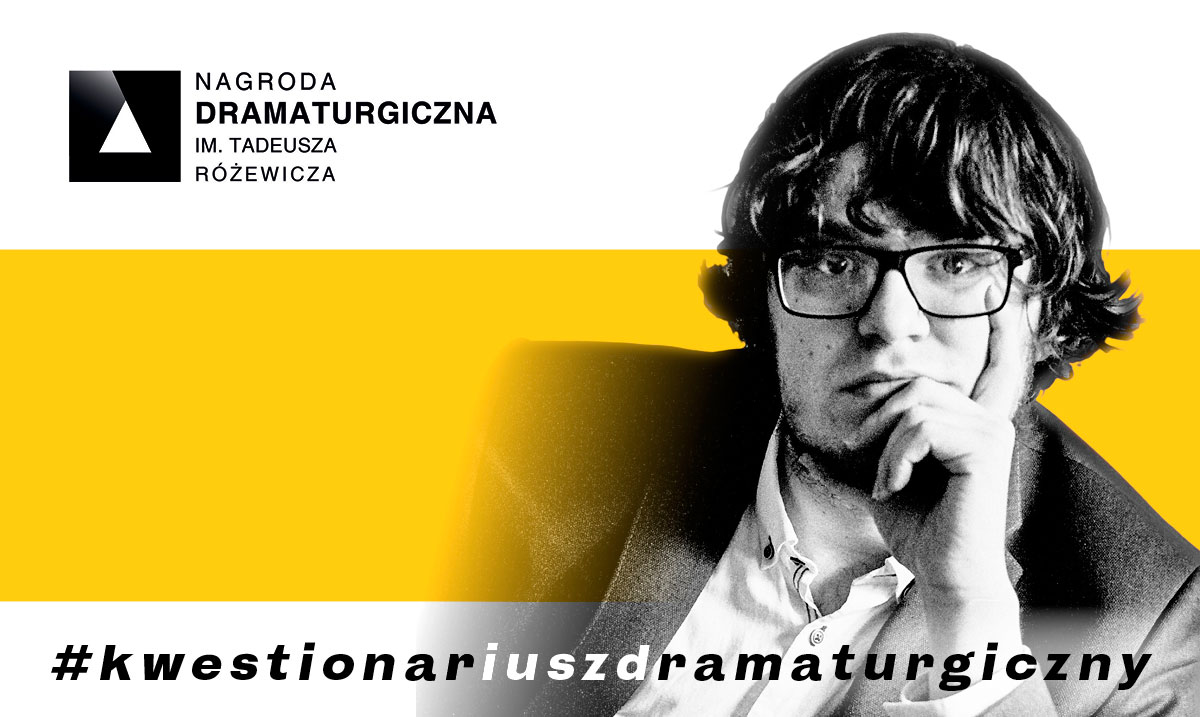 Autor i reżyser Michał Zdunik. Napis #kwestionariuszdramaturgiczny.