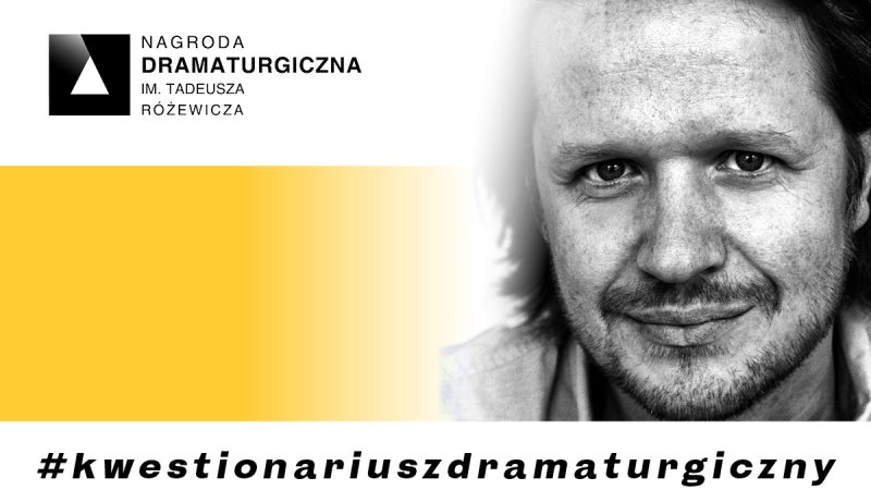 #kwestionariuszdramaturgiczny – Łukasz Pawłowski